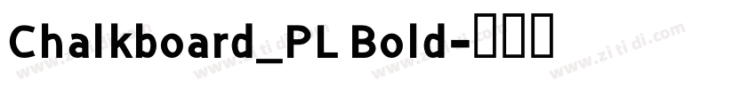 Chalkboard_PL Bold字体转换